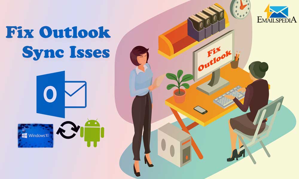 Fix Outlook Mail Not Syncing On Windows 10 Or Android Phone