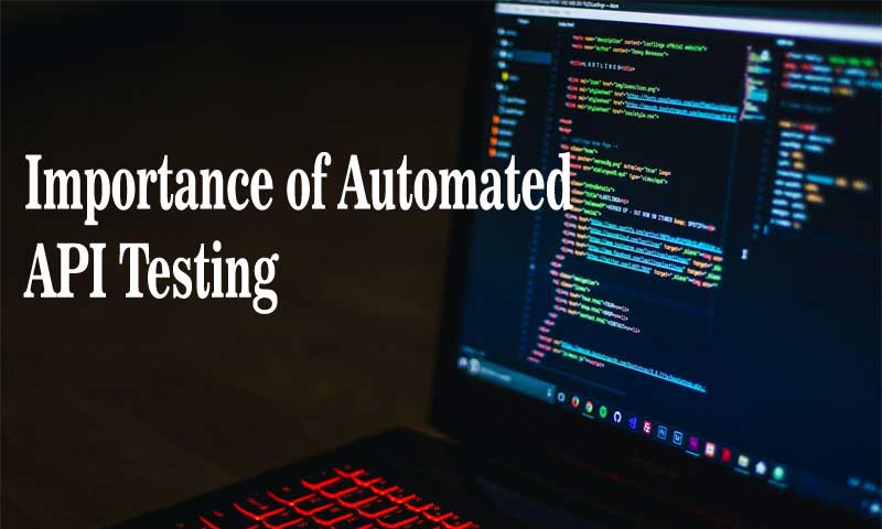 Importance of Automated API Testing