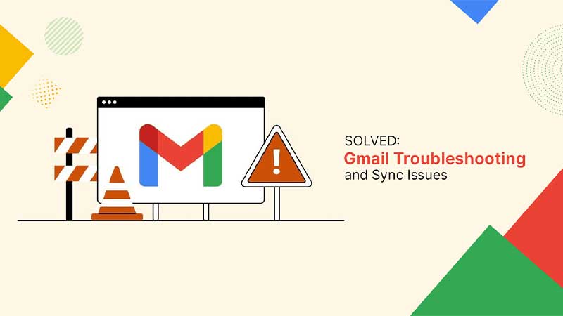 Gmail Troubleshooting and Sync Issues