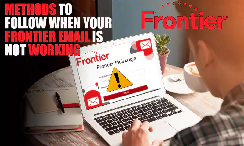 Things to Check & Methods to Follow when Your Frontier Email is Not Working