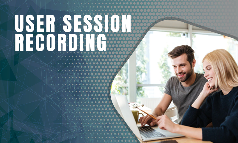 Guide to User Session Recording