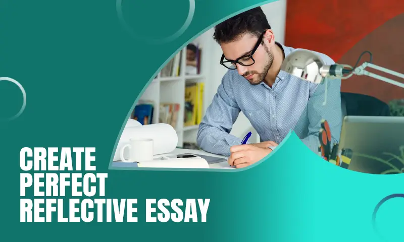 Create the Perfect Reflective Essay
