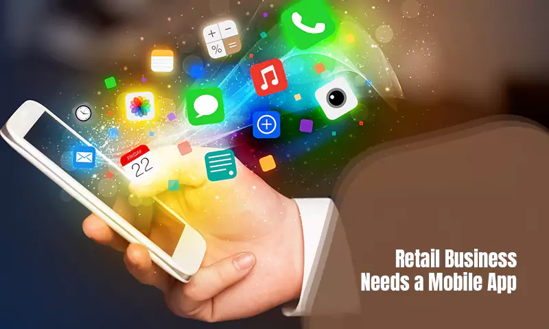 Retail Business Needs a Mobile App